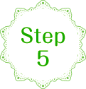 STEP 5
